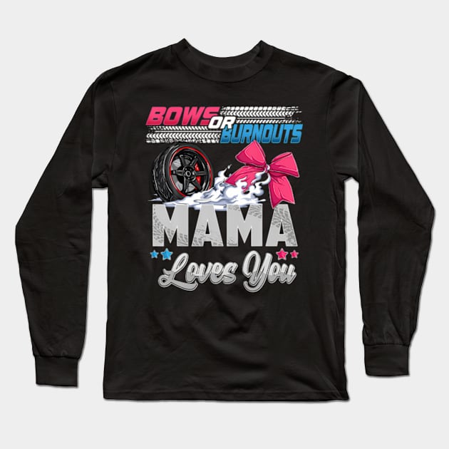 Burnouts Or Bows Gender Reveal Party Announcement Mama Long Sleeve T-Shirt by Eduardo